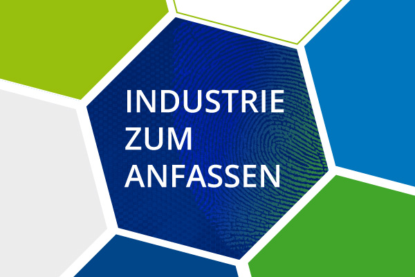 INDUSTRIE ZUM ANFASSEN